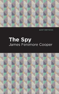 The Spy : Mint Editions - James Fenimore Cooper