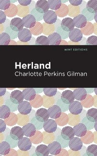 Herland : Mint Editions - Charlotte Perkins Gilman