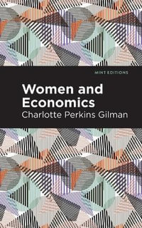 Women and Economics : Mint Editions - Charlotte Perkins Gilman