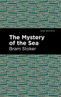 The Mystery of the Sea : Mint Editions - Bram Stoker