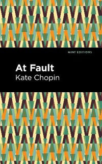 At Fault : Mint Editions - Kate Chopin