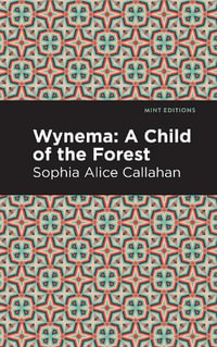 Wynema : A Child of the Forest - Sophia Alice Callahan