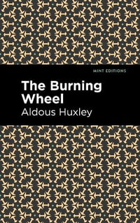 The Burning Wheel : Mint Editions - Aldous Huxley