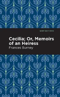 Cecilia; Or, Memoirs of an Heiress : Mint Editions - Frances Burney