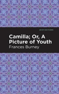 Camilla; Or, A Picture of Youth : Mint Editions - Frances Burney