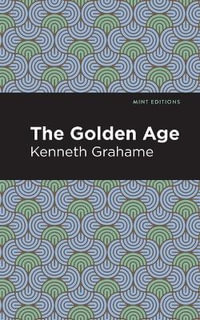 The Golden Age : Mint Editions - Kenneth Grahame