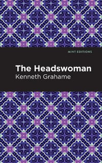 The Headswoman : Mint Editions - Kenneth Grahame