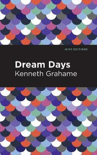 Dream Days : Mint Editions - Kenneth Grahame