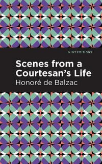 Scenes from a Courtesan's Life : Mint Editions - Honore de Balzac