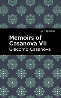 Memoirs of Casanova Volume VII : Mint Editions - Giacomo Casanova