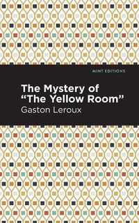 The Mystery of the "Yellow Room" : Mint Editions - Gaston Leroux