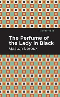 The Perfume of the Lady in Black : Mint Editions - Gaston Leroux