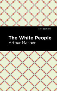 The White People : Mint Editions - Arthur Machen