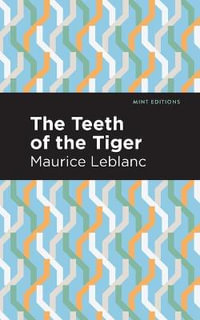 The Teeth of the Tiger : Mint Editions - Maurice Leblanc