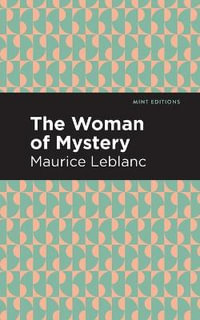 The Woman of Mystery : Mint Editions - Maurice Leblanc