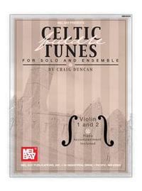 Celtic Fiddle Tunes For Solo and Ensemble Violin 1 and 2 : With Piano Accompaniment - Craig Duncan