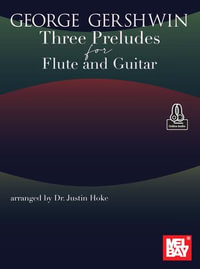 George Gershwin Three Preludes for Flute and Guitar - Dr. Justin Hoke