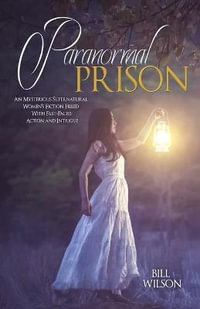 Paranormal Prison : An Mysterious Supernatural Women's Fiction Filled With Fast-Paced Action and Intrigue - Bill Wilson