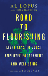 Road to Flourishing - Eight Keys to Boost Employee Engagement and Well-Being - Al Lopus