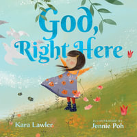 God, Right Here : Meeting God in the Changing Seasons - Kara Lawler