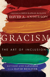 Gracism : The Art of Inclusion - David A. Anderson