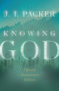 Knowing God : IVP Signature Collection - J. I. Packer