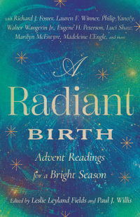 A Radiant Birth : Advent Readings for a Bright Season - Leslie Leyland Fields