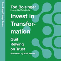 Invest in Transformation : Quit Relying on Trust - Tod Bolsinger