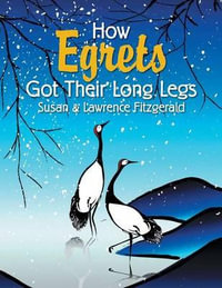 How Egrets Got Their Long Legs - Susan & Lawrence Fitzgerald