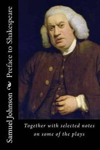 Preface to Shakespeare : Together with Selected Notes on Some of the Plays - Samuel Johnson