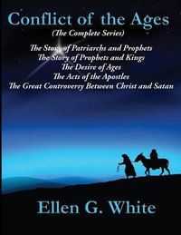 Conflict of the Ages (The Complete Series) : Abridged - Ellen G. White