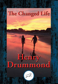 The Changed Life : With Linked Table of Contents - Henry Drummond