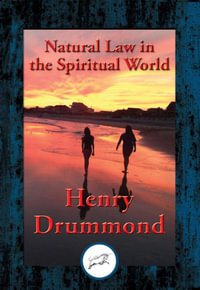 Natural Law in the Spiritual World : With Linked Table of Contents - Henry Drummond