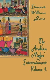 The Arabian Nights' Entertainment Volume 1 - William Lane Edward