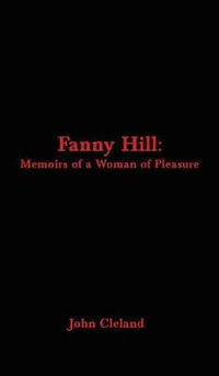 Fanny Hill : Memoirs of a Woman of Pleasure - John Cleland