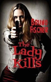 The Lady Kills - Bruno Fischer