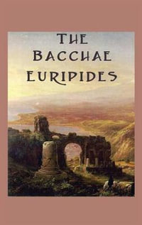 The Bacchae - Euripides