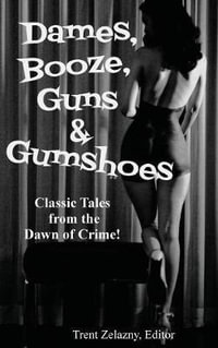 Dames, Booze, Guns & Gumshoes - David Goodis