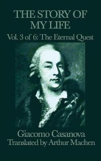 The Story of My Life Vol. 3 the Eternal Quest - Giacomo Casanova