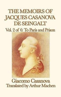 The Memoirs of Jacques Casanova de Seingalt Vol. 2 to Paris and Prison - Giacomo Casanova