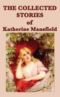 The Collected Stories of Katherine Mansfield - Katherine Mansfield