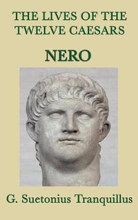 The Lives of the Twelve Caesars -Nero- - G. Suetonius Tranquillus