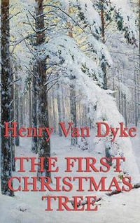 The First Christmas Tree - Henry Van Dyke