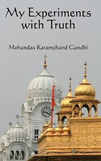 My Experiments with Truth - Karamchand Mohandas Gandhi