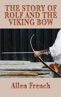 The Story of Rolf and the Viking Bow - Allen French