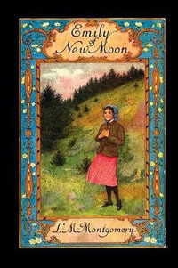 Emily of New Moon - Lucy Maud Montgomery