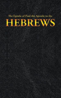 The Epistle of Paul the Apostle to the HEBREWS : New Testament - King James