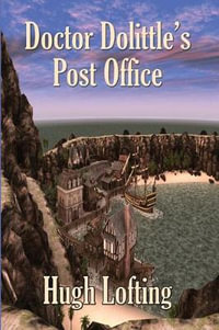 Doctor Dolittle's Post Office : Doctor Dolittle - Hugh Lofting