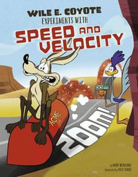 Zoom! : Wile E. Coyote Experiments with Speed and Velocity - Mark Weakland