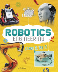 Robotics Engineering : Learn It, Try It! - Ed Sobey